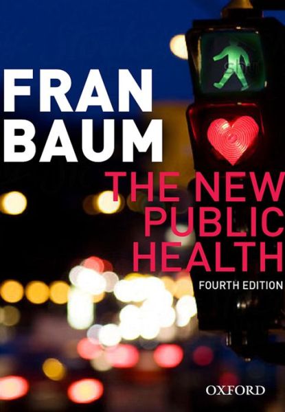 Cover for Baum, Fran (, Professor and Director, Southgate Institute, Flinders University) · The New Public Health (Paperback Book) [4 Revised edition] (2015)