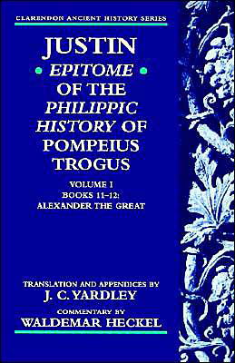 Cover for Justin · Justin: Epitome of The Philippic History of Pompeius Trogus: Volume I: Books 11-12: Alexander the Great - Justin: ^IEpitome^R of ^IThe Philippic History^R of Pompeius Trogus (Paperback Book) (1997)