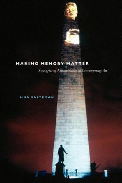 Cover for Lisa Saltzman · Making Memory Matter: Strategies of Remembrance in Contemporary Art (Paperback Book) [New edition] (2006)