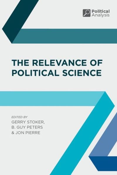 Cover for Stoker, Professor Gerry (Southampton University, UK and IGPA, University of Canberra, Australia) · The Relevance of Political Science - Political Analysis (Hardcover Book) (2015)