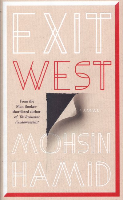 Cover for Mohsin Hamid · Exit West: SHORTLISTED for the Man Booker Prize 2017 (Inbunden Bok) (2017)