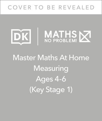 Maths — No Problem! Measuring, Ages 4-6 (Key Stage 1) - Master Maths At Home - Maths â€” No Problem! - Books - Dorling Kindersley Ltd - 9780241539088 - January 27, 2022