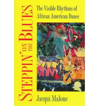 Cover for Jacqui Malone · Steppin' on the Blues: The Visible Rhythms of African American Dance - Folklore and Society (Paperback Book) (1996)