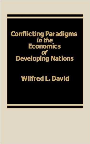 Cover for Wilfred L. David · Conflicting Paradigms in the Economics of Developing Nations. (Hardcover Book) (1986)