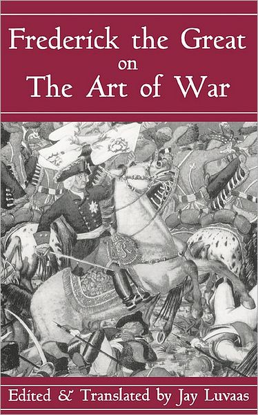 Cover for Jay Luvaas · Frederick The Great On The Art Of War (Paperback Book) (1999)