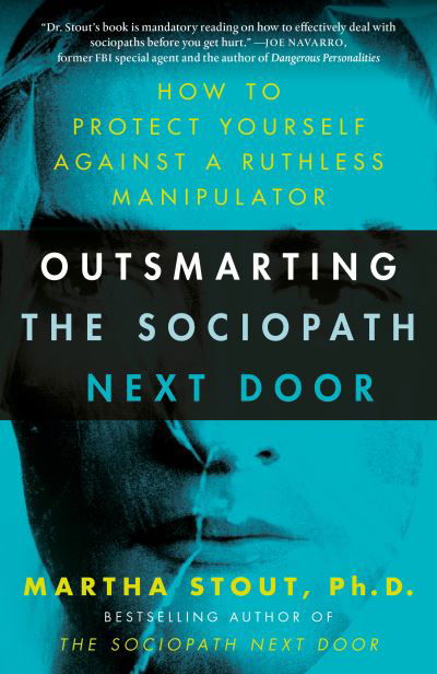 Outsmarting the Sociopath Next Door: How to Protect Yourself Against a Ruthless Manipulator - Ph.D. Martha Stout - Kirjat - Harmony/Rodale - 9780307589088 - tiistai 8. helmikuuta 2022