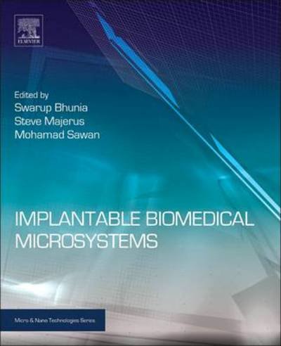 Cover for Swarup Bhunia · Implantable Biomedical Microsystems: Design Principles and Applications - Micro &amp; Nano Technologies (Hardcover Book) (2015)