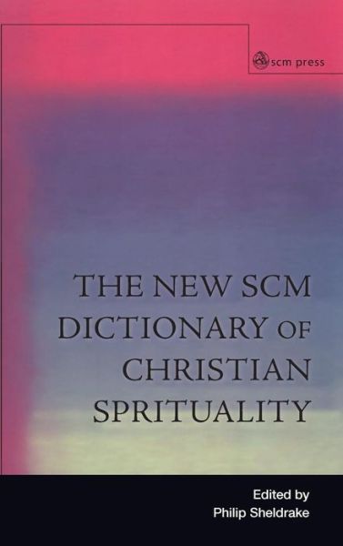 Cover for The New SCM Dictionary of Christian Spirituality (Hardcover Book) (2013)