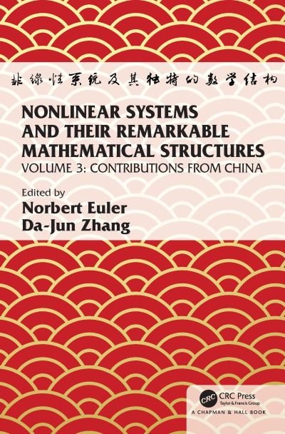 Cover for Euler, Norbert (Lulea University of Technology, Lulea) · Nonlinear Systems and Their Remarkable Mathematical Structures: Volume 3, Contributions from China (Hardcover bog) (2021)