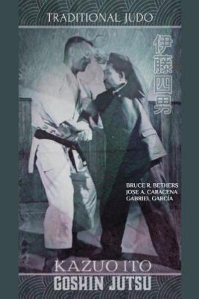 Cover for Jose Caracena · Kazuo Ito Goshin Jutsu - Traditional Judo (English) (Paperback Book) (2022)