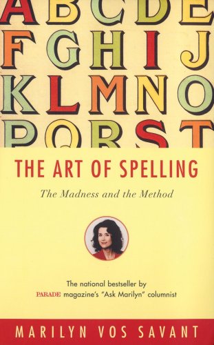 Cover for Marilyn Vos Savant · The Art of Spelling: the Madness and the Method (Paperback Book) [Reprint edition] (2001)