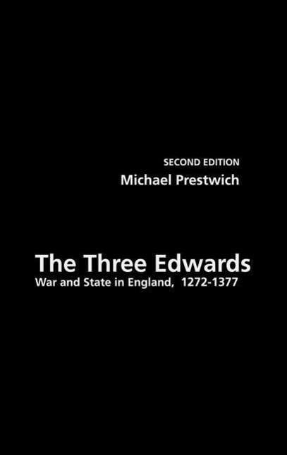 Cover for Michael Prestwich · The Three Edwards: War and State in England 1272–1377 (Hardcover Book) (2003)