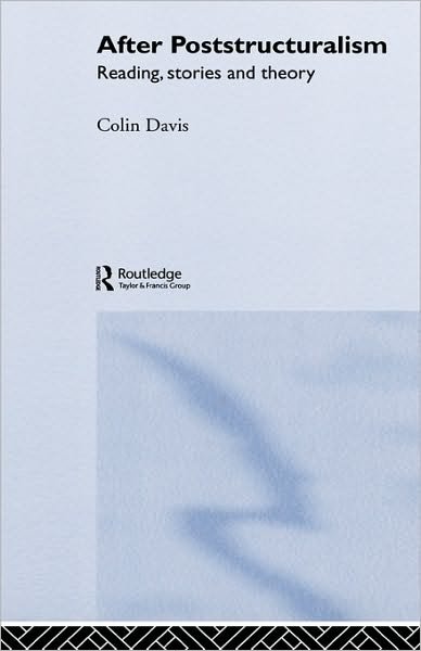 After Poststructuralism: Reading, Stories, Theory - Colin Davis - Livres - Taylor & Francis Ltd - 9780415316088 - 30 octobre 2003