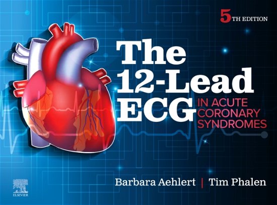 Cover for Aehlert, Barbara J, MSEd, BSPA, RN (Southwest EMS Education, Inc.) · The 12-Lead ECG in Acute Coronary Syndromes (Paperback Bog) (2024)
