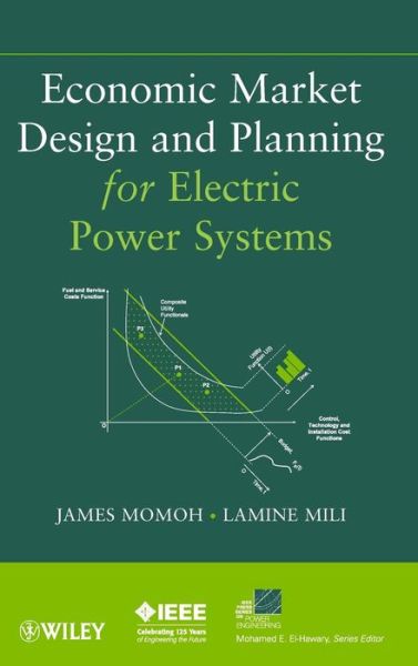 Cover for J Momoh · Economic Market Design and Planning for Electric Power Systems - IEEE Press Series on Power and Energy Systems (Hardcover Book) (2010)