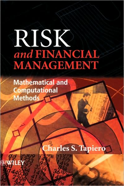 Risk and Financial Management: Mathematical and Computational Methods - Tapiero, Charles S. (ESSEC Business School, Paris, France) - Livros - John Wiley & Sons Inc - 9780470849088 - 23 de abril de 2004