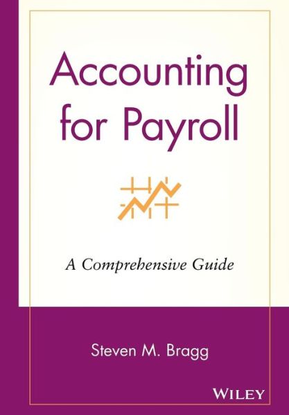 Cover for Bragg, Steven M. (Bentley College; Babson College; University of Maine) · Accounting for Payroll: A Comprehensive Guide (Hardcover bog) (2004)