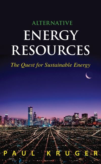 Cover for Paul Kruger · Alternative Energy Resources: The Quest for Sustainable Energy (Hardcover Book) (2006)