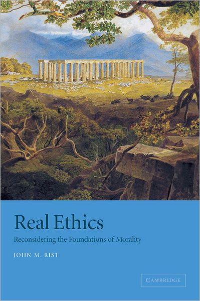 Cover for John M. Rist · Real Ethics: Reconsidering the Foundations of Morality (Paperback Book) (2001)