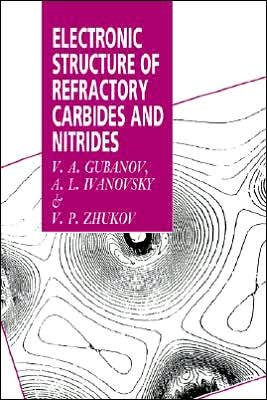 Cover for Gubanov, V. A. (Southern Ural State University, Russia) · Electronic Structure of Refractory Carbides and Nitrides (Paperback Book) (2005)
