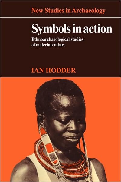 Cover for Hodder, Ian (University of Cambridge) · Symbols in Action: Ethnoarchaeological Studies of Material Culture - New Studies in Archaeology (Paperback Bog) (2009)