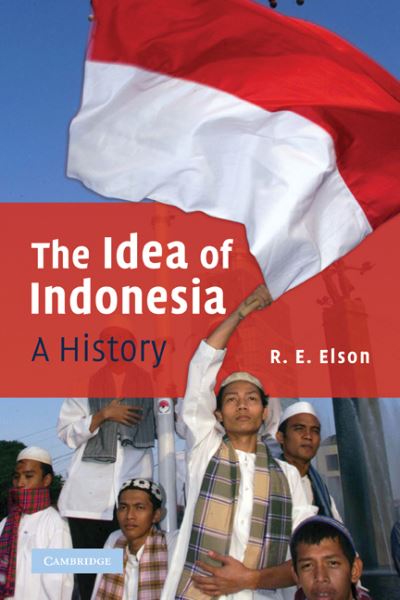 Cover for Elson, R. E. (University of Queensland) · The Idea of Indonesia: A History (Paperback Book) (2009)