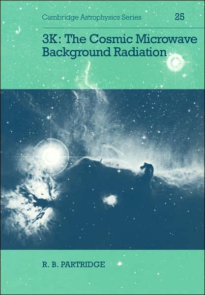 Cover for Partridge, R. B. (Haverford College, Pennsylvania) · 3K: The Cosmic Microwave Background Radiation - Cambridge Astrophysics (Paperback Book) (2007)
