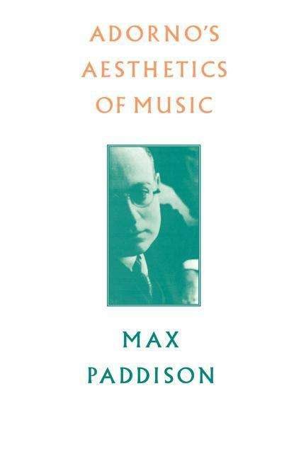 Cover for Paddison, Max (University of Durham) · Adorno's Aesthetics of Music (Paperback Book) (1997)