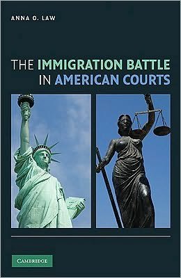 Cover for Law, Anna O. (DePaul University, Chicago) · The Immigration Battle in American Courts (Hardcover Book) (2010)