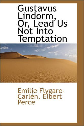 Cover for Emilie Flygare-carlén · Gustavus Lindorm, Or, Lead Us Not into Temptation (Taschenbuch) (2008)
