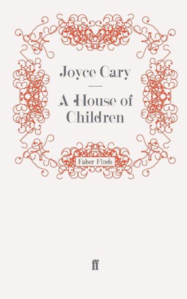 Cover for Joyce Cary · A House of Children (Paperback Book) (2011)