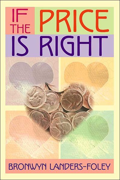 If the Price is Right - Bronwyn Landers-foley - Books - iUniverse - 9780595126088 - September 20, 2000