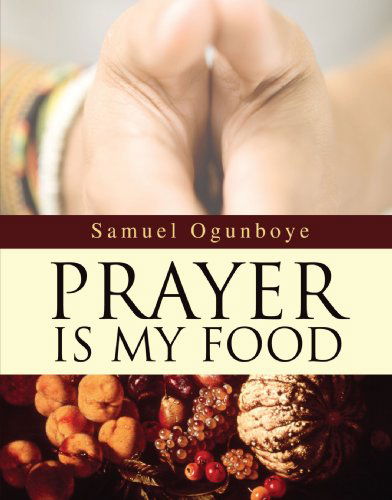 Cover for Samuel Ogunboye · Prayer is My Food (Paperback Book) (2008)