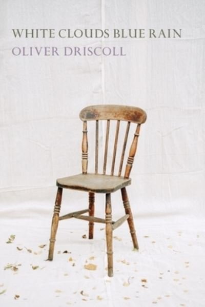 Cover for Oliver Driscoll · White Clouds Blue Rain (Paperback Book) (2021)