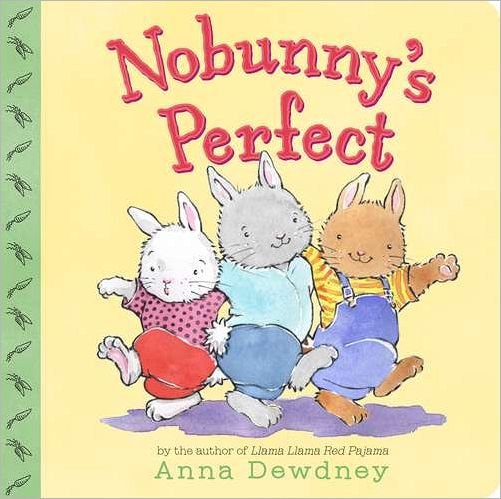 Cover for Anna Dewdney · Nobunny's Perfect (Board book) [Brdbk edition] (2012)