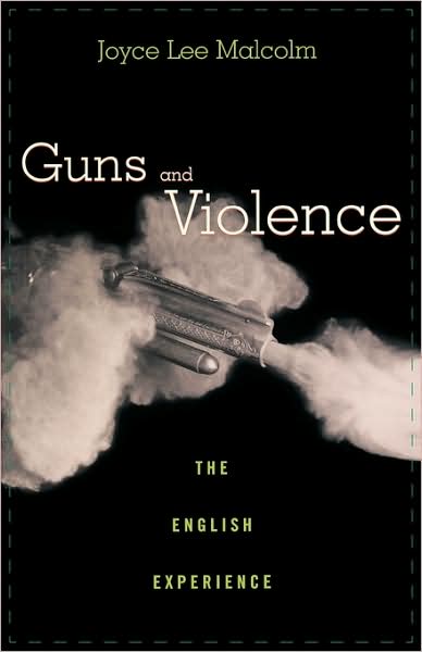 Cover for Joyce Lee Malcolm · Guns and Violence: The English Experience (Paperback Book) (2004)