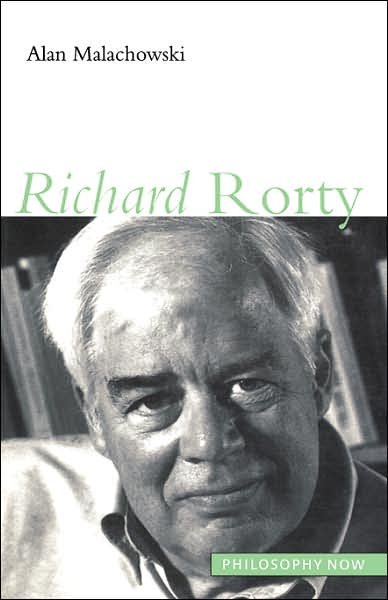 Cover for Alan R. Malachowski · Richard Rorty - Philosophy Now S. (Paperback Book) (2002)