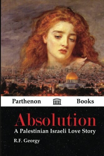 Absolution: a Palestinian Israeli Love Story - R. F. Georgy - Books - Parthenon Books - 9780692216088 - May 26, 2014