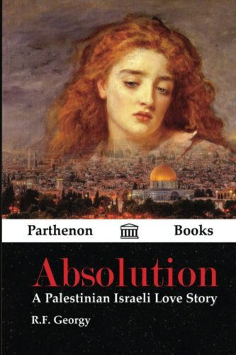 Absolution: a Palestinian Israeli Love Story - R. F. Georgy - Bøger - Parthenon Books - 9780692216088 - 26. maj 2014
