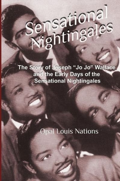 Cover for Opal Louis Nations · Sensational Nightingales: the Story of Joseph &quot;Jo Jo&quot; Wallace &amp;  the Early Days of the Sensational Nightingales (Pocketbok) (2014)