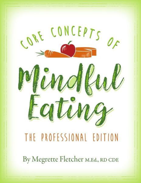 Cover for Megrette Fletcher · The Core Concepts of Mindful Eating (Paperback Book) (2017)