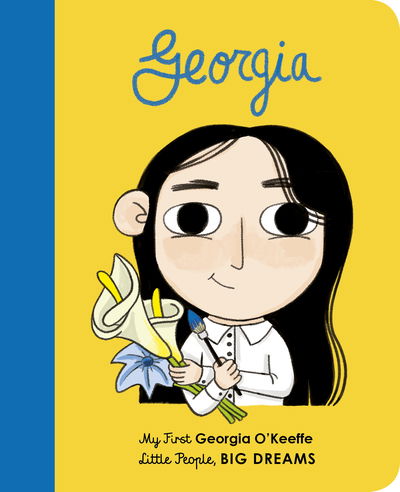 Cover for Maria Isabel Sanchez Vegara · Georgia O'Keeffe: My First Georgia O'Keeffe - Little People, BIG DREAMS (Board book) (2019)