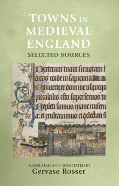 Cover for Towns in Medieval England: Selected Sources - Manchester Medieval Sources (Hardcover Book) (2016)