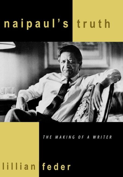 Cover for Lillian Feder · Naipaul's Truth: The Making of a Writer (Gebundenes Buch) (2000)