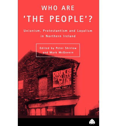 Cover for Shirlow · Who Are 'The People'?: Unionism, Protestantism &amp; Loyalism in Northern Ireland - Contemporary Irish Studies (Paperback Book) (1997)