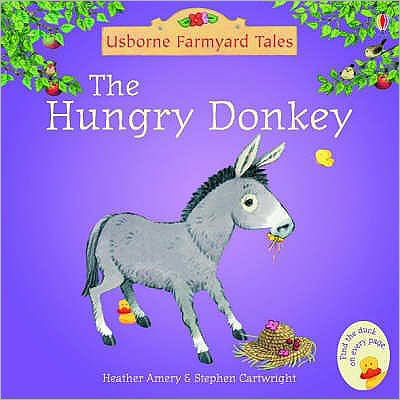 The Hungry Donkey - Farmyard Tales - Heather Amery - Livros - Usborne Publishing Ltd - 9780746063088 - 28 de janeiro de 2005