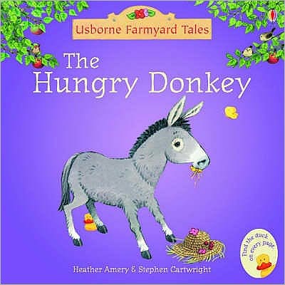 The Hungry Donkey - Farmyard Tales - Heather Amery - Livres - Usborne Publishing Ltd - 9780746063088 - 28 janvier 2005