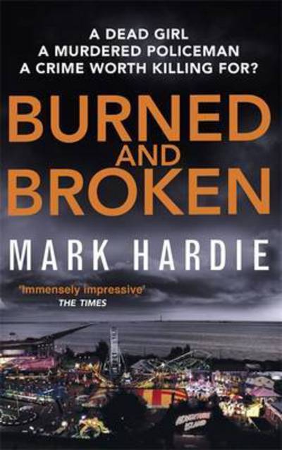 Burned and Broken: A gripping detective mystery you won't be able to put down - Pearson and Russell - Mark Hardie - Kirjat - Little, Brown Book Group - 9780751562088 - torstai 18. toukokuuta 2017