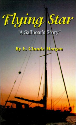 Cover for E. Claude Morgan · Flying Star: &quot;A Sailboat's Story&quot; (Paperback Book) (2001)
