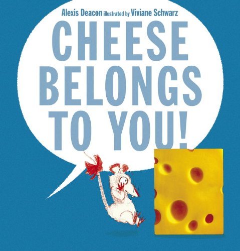 Cover for Alexis Deacon · Cheese Belongs to You! (Innbunden bok) (2013)